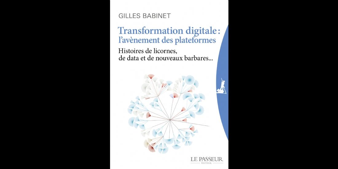 [Extraits] Gilles Babinet décrypte la transformation digitale des entreprises